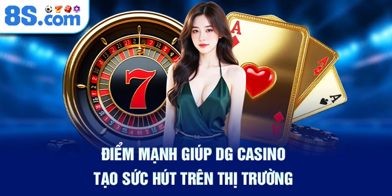 diem-manh-giup-dg-casino-tao-suc-hut-tren-thi-truong