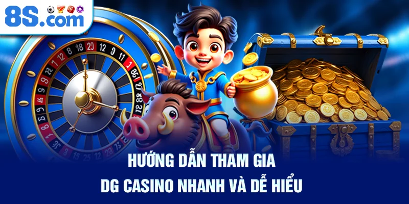 huong-dan-tham-gia-dg-casino-nhanh-va-de-hieu