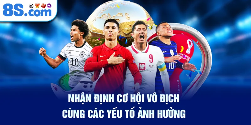 nhan-dinh-co-hoi-vo-dich-cung-cac-yeu-to-anh-huong