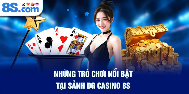 nhung-tro-choi-noi-bat-tai-sanh-dg-casino-8s
